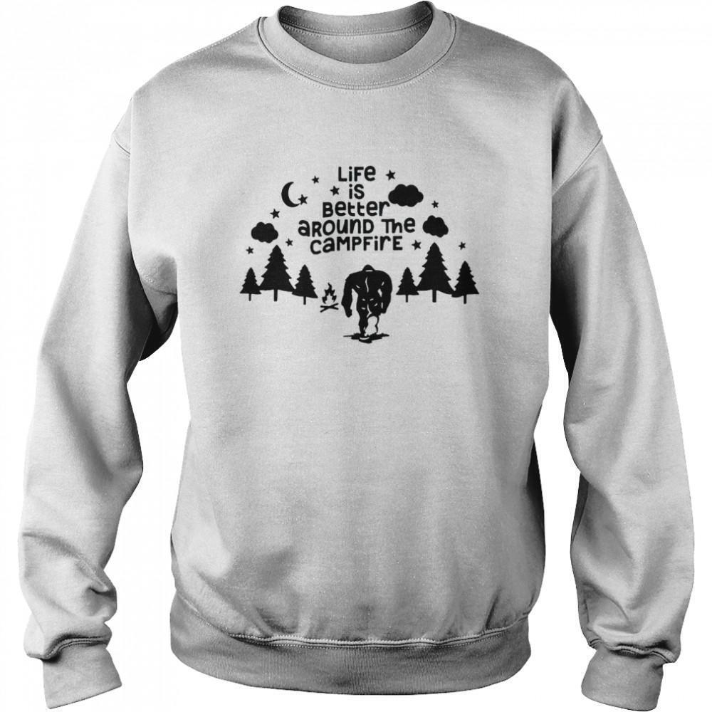 Life Is Better Around The Campfire Sweatshirt
